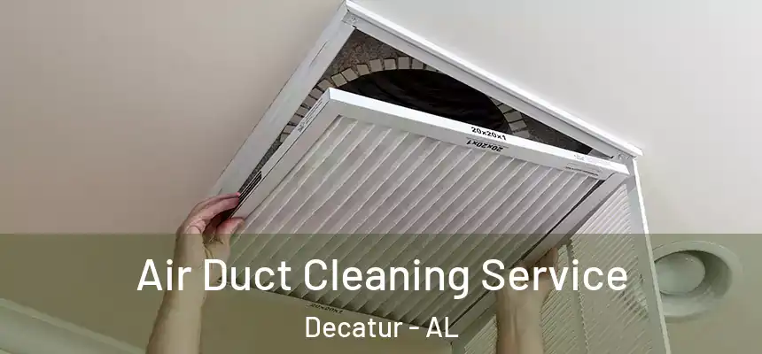  Air Duct Cleaning Service Decatur - AL