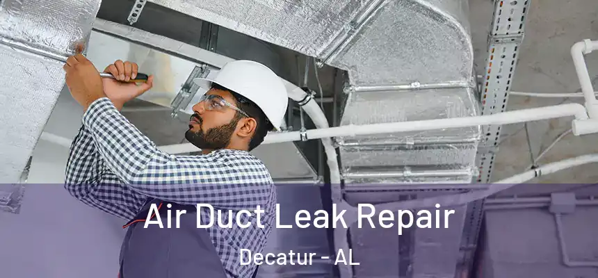  Air Duct Leak Repair Decatur - AL