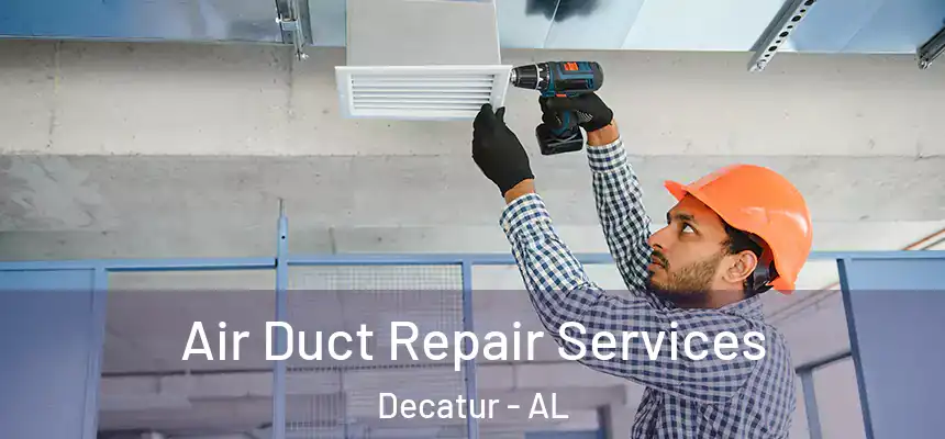  Air Duct Repair Services Decatur - AL