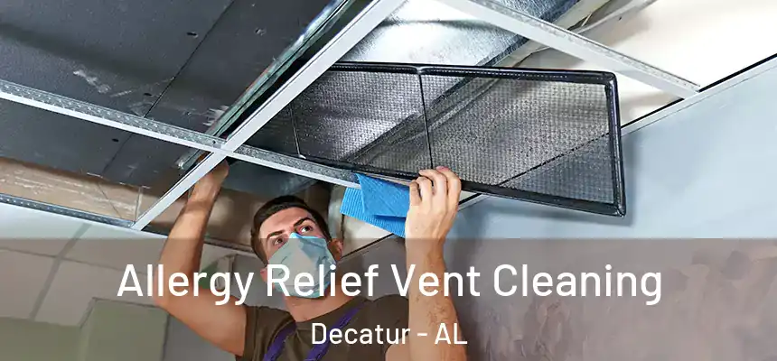  Allergy Relief Vent Cleaning Decatur - AL