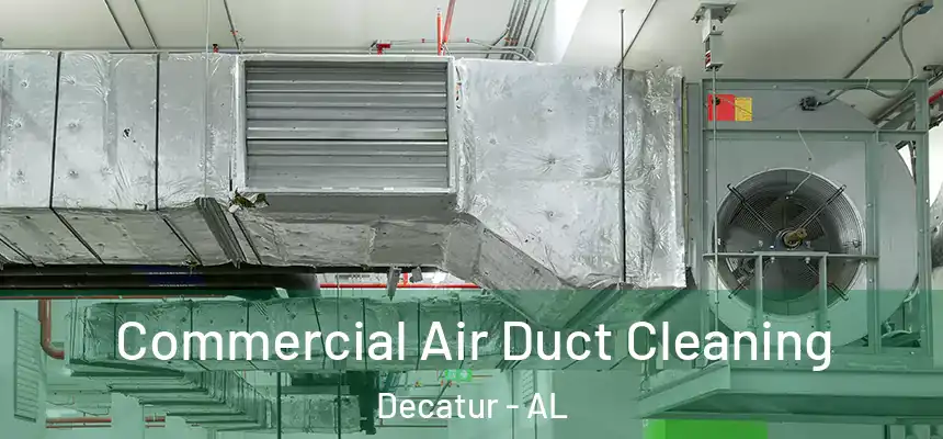  Commercial Air Duct Cleaning Decatur - AL
