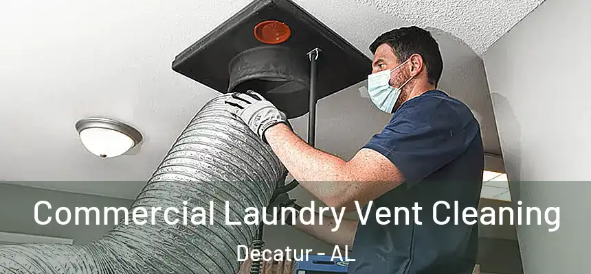  Commercial Laundry Vent Cleaning Decatur - AL