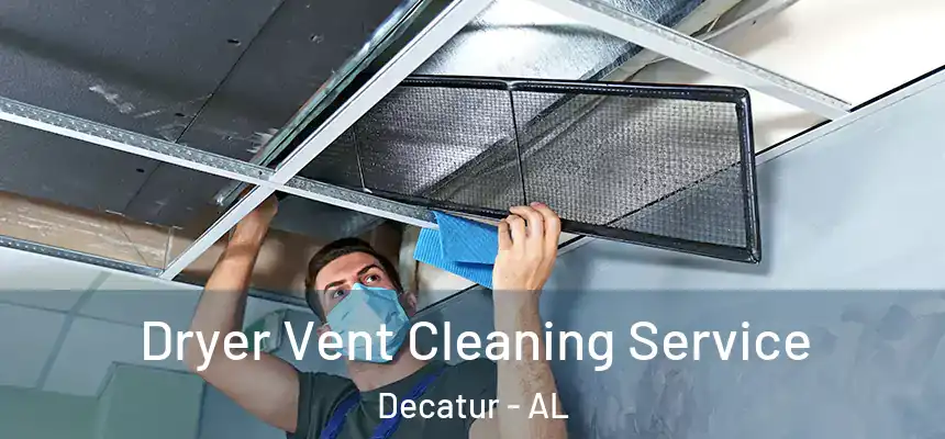  Dryer Vent Cleaning Service Decatur - AL