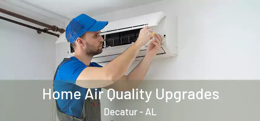  Home Air Quality Upgrades Decatur - AL