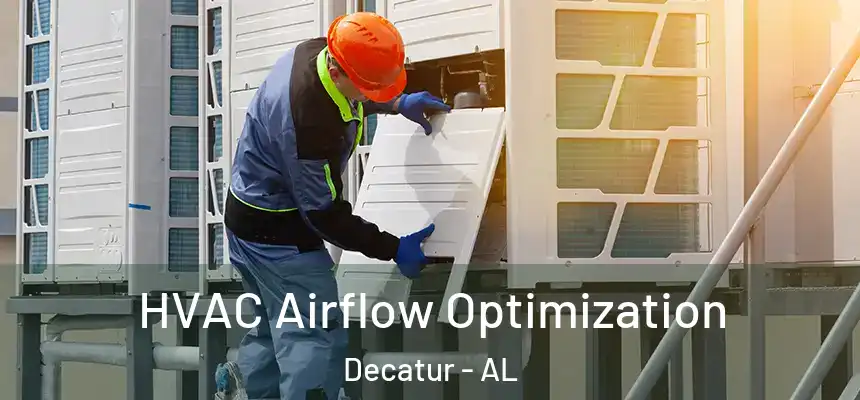  HVAC Airflow Optimization Decatur - AL
