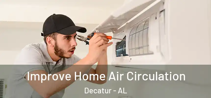  Improve Home Air Circulation Decatur - AL