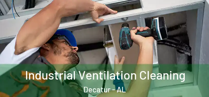  Industrial Ventilation Cleaning Decatur - AL