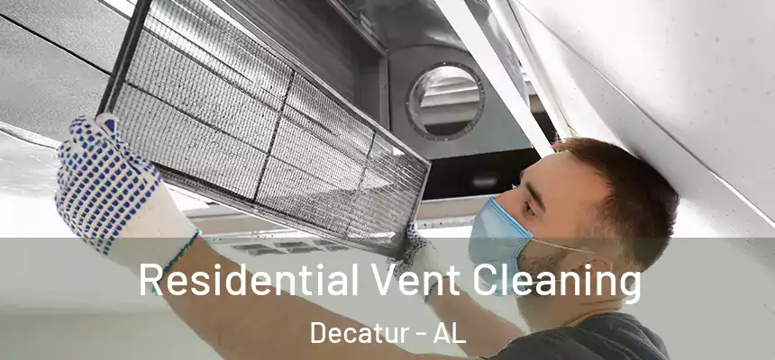  Residential Vent Cleaning Decatur - AL