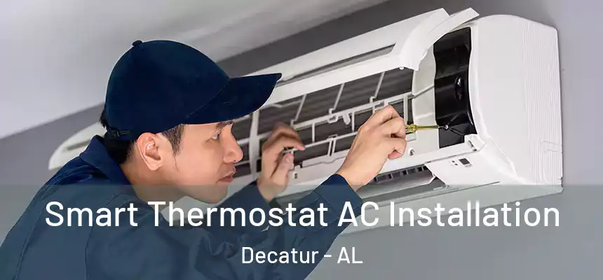  Smart Thermostat AC Installation Decatur - AL